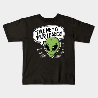 Take me to your leader Kids T-Shirt